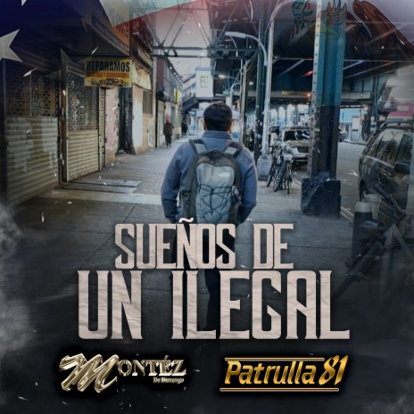 Sueños De Un Ilegal ft. Patrulla 81 | Boomplay Music