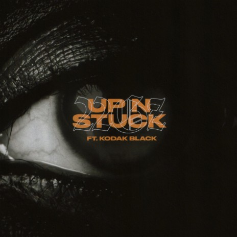 Up N Stuck (feat. Kodak Black) | Boomplay Music