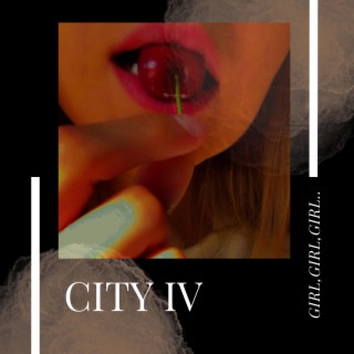 City IV (Girl,Girl,Girl) lyrics | Boomplay Music