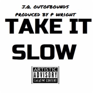 TAKE IT SLOW