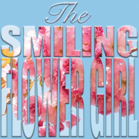 The Smiling Flower Girl | Boomplay Music