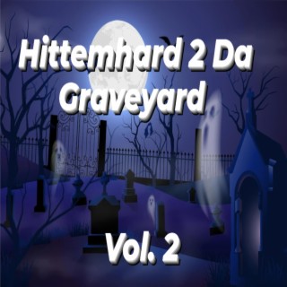 Hittemhard 2 Da Graveyard vol 2