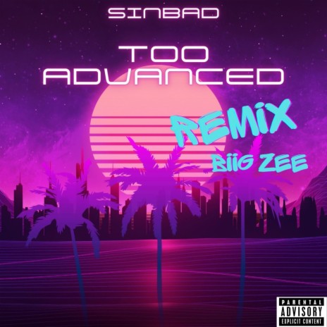 Too Advanced (Remix) ft. TDB Sinbad | Boomplay Music