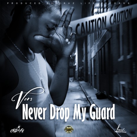 Never Drop Your Guard | Boomplay Music
