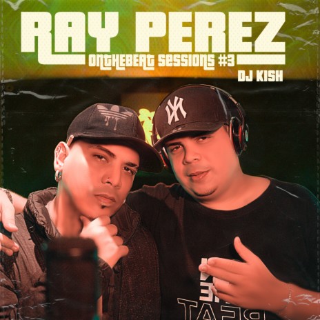Ray Pérez: Onthebeat Sessions #3 ft. Ray Pérez | Boomplay Music