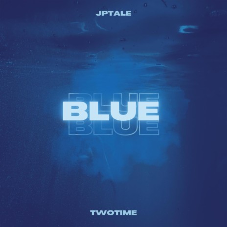 BLUE ft. TwoTime