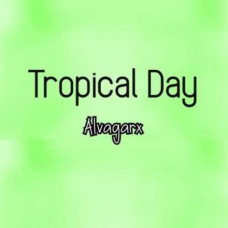 Tropical Day | Boomplay Music