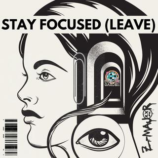 Stay Focused (leave)