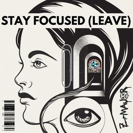 Stay Focused (leave) | Boomplay Music