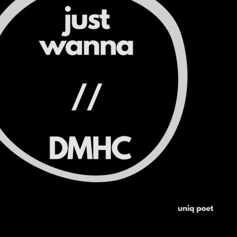 just wanna // DMHC | Boomplay Music