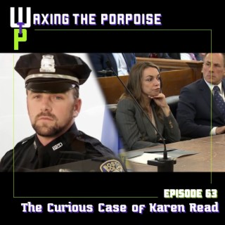 Ep. 63 - The Curious Case of Karen Read