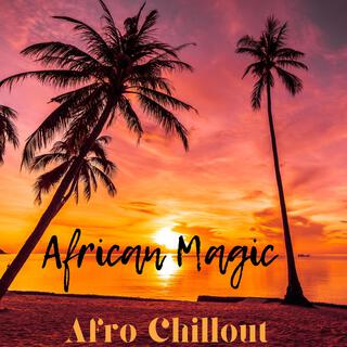 African Magic: Afro Rhythms for Chillout Sessions