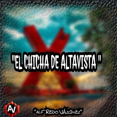 “EL CHICHA DE ALTAVISTA ” | Boomplay Music