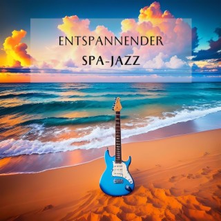 Entspannender Spa-Jazz: Sanfte Klänge für eine erholsame Zeit