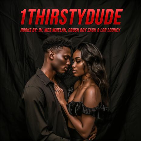 1Thirstydude ft. The Crushboys, Lor Looney & Wes Whelan