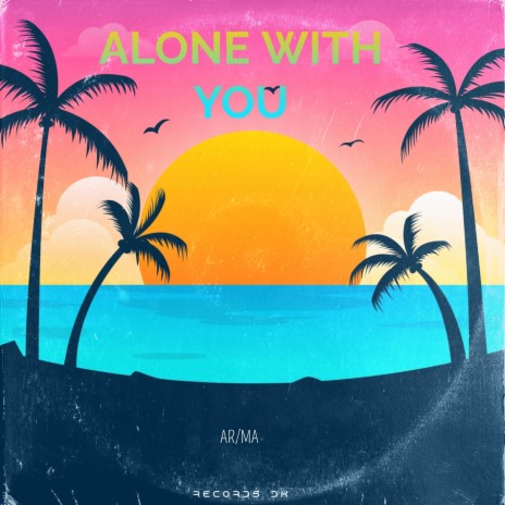 Alone with you | Boomplay Music
