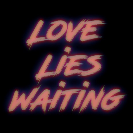 Love Lies Waiting | Boomplay Music