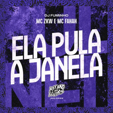 Ela Pula a Janela ft. DJ K2, DJ Fuminho & MC Fahah | Boomplay Music