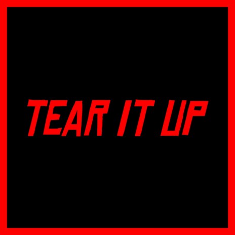 Tear it up | Boomplay Music