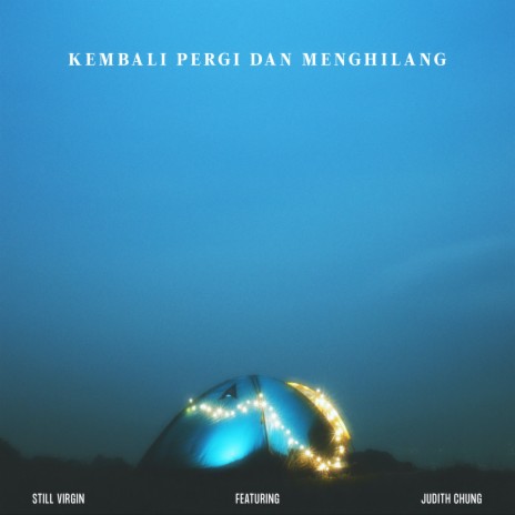 Kembali Pergi dan Menghilang ft. Judith Chung | Boomplay Music