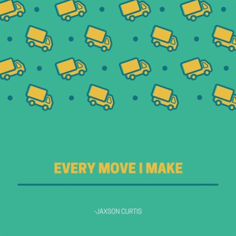 Every Move I Make | Boomplay Music