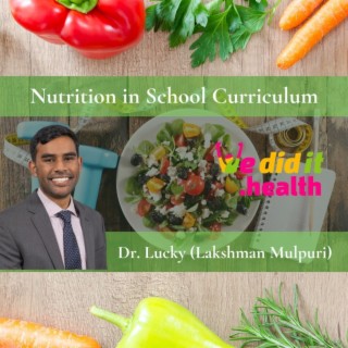 Dr. Lucky (Lakshman Mulpuri), Nutrition in School Curriculum