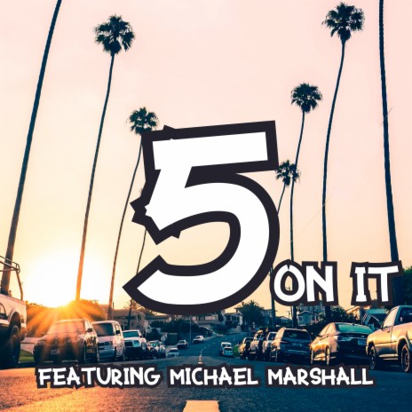 5 On It (featuring Michael Marshall) ft. Michael Marshall