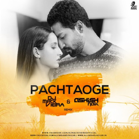 Pachtaoge (DJ Mack Vieira & Ashish Naik Remix) ft. Ashish Naik & B Praak | Boomplay Music