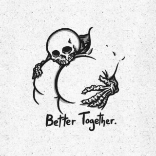 Better Together