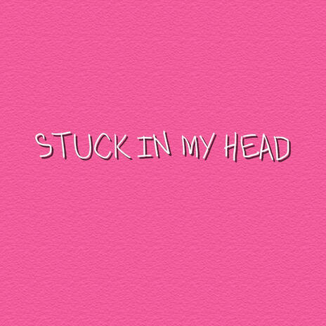 STUCK IN MY HEAD | Boomplay Music