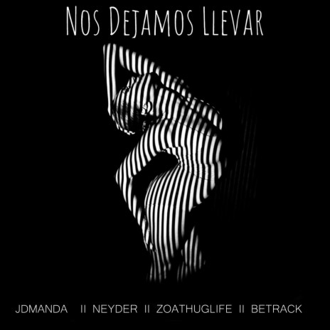 Nos Dejamos Llevar ft. Neyder & Zoathuglife | Boomplay Music