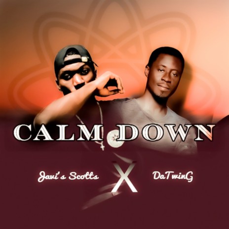 Calm Down ft. Javis Scotts | Boomplay Music