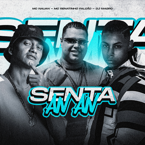 Senta An An ft. MC Renatinho Falcão & Dj Magro | Boomplay Music