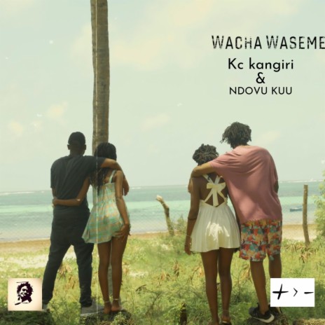 WACHA WASEME (feat. NDOVU KUU) | Boomplay Music