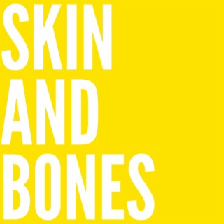 Skin and Bones