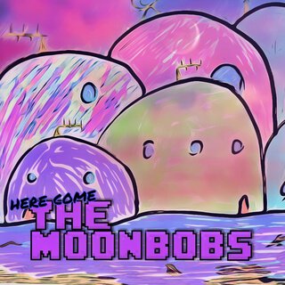 Here Come the Moonbobs