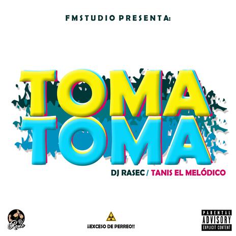 Toma Toma (con Tanis el Melódico) ft. Tanis el Melódico | Boomplay Music