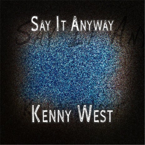 Say It Anyway | Boomplay Music