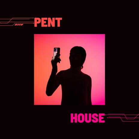 Pent House | Boomplay Music