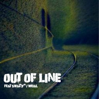 OUT OF LINE ft. swazy* & weial lyrics | Boomplay Music
