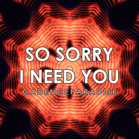 So Sorry I Need You | Boomplay Music