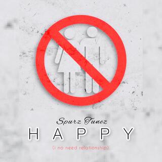 HAPPY (i no need relationship)