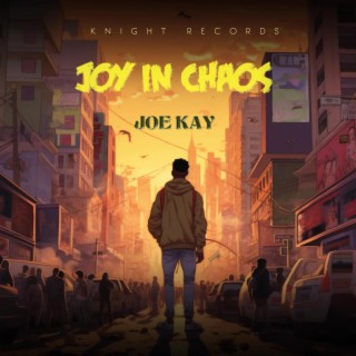 JOY IN CHAOS lyrics | Boomplay Music