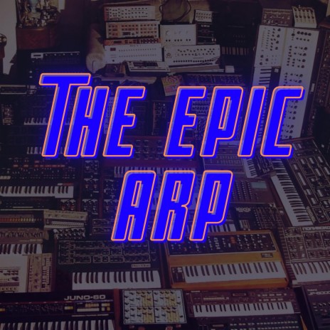 The Epic Arp | Boomplay Music