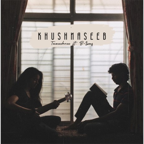 Khushnaseeb ft. B-Leaf | Boomplay Music