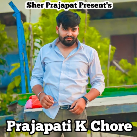 Prajapati K Chore | Boomplay Music