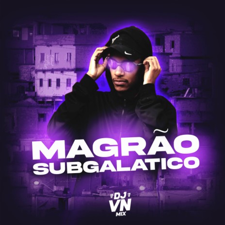 Magrão Subgalático ft. MC Saci, Meno Dani & MC LCKaiique | Boomplay Music
