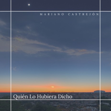 Quién Lo Hubiera Dicho | Boomplay Music