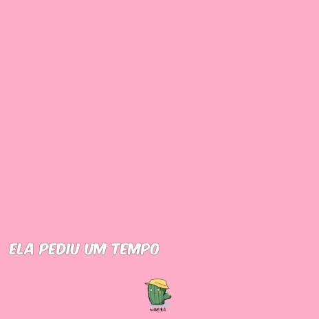 Ela Pediu um Tempo | Boomplay Music