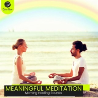 Meaningful Meditation: Morning Healing Sounds